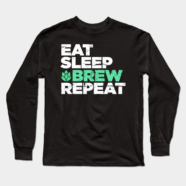 Eat, Sleep, Brew, Repeat | Funny Home Brew Graphic Long Sleeve T-Shirt by MeatMan